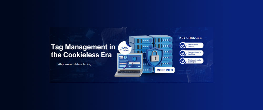 Tag Management in the Cookieless Era: Smarter Tracking Without Compromising Privacy