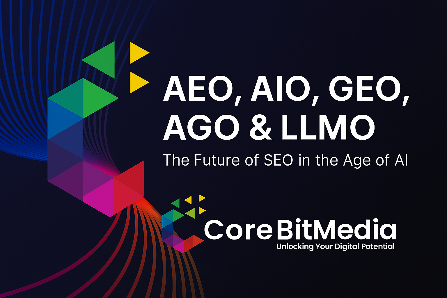 AEO, AIO, GEO, AGO & LLMO: What Every Marketer Needs to Know
